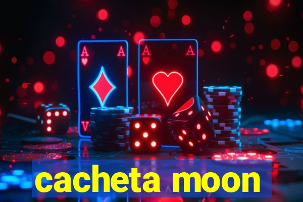 cacheta moon